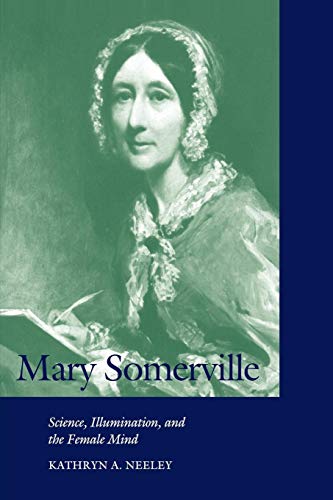 Beispielbild fr Mary Somerville : Science, Illumination, and the Female Mind zum Verkauf von Better World Books