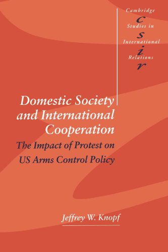 Stock image for Domestic Society and International Cooperation: The Impact of Protest on US Arms Control Policy (Cambridge Studies in International Relations, Series Number 60) for sale by HPB-Red