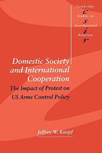 Stock image for Domestic Society and International Cooperation: The Impact of Protest on Us Arms Control Policy for sale by Chiron Media