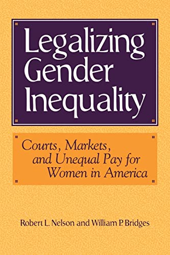 Imagen de archivo de Legalizing Gender Inequality : Courts, Markets and Unequal Pay for Women in America a la venta por Better World Books