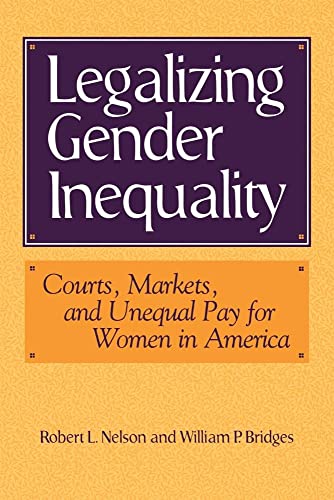 Stock image for Legalizing Gender Inequality: Courts, Markets and Unequal Pay for Women in America (Structural Analysis in the Social Sciences) for sale by Open Books