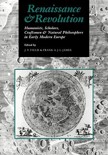 Stock image for Renaissance and Revolution : Humanists, Scholars, Craftsmen and Natural Philosophers in Early Modern Europe for sale by Better World Books