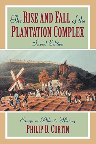 Imagen de archivo de The Rise and Fall of the Plantation Complex (Studies in Comparative World History) a la venta por SecondSale
