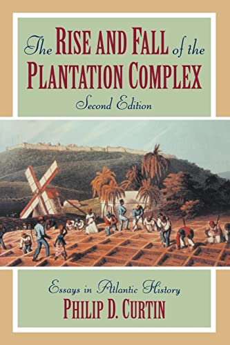 Stock image for The Rise and Fall of the Plantation Complex : Essays in Atlantic History for sale by Better World Books