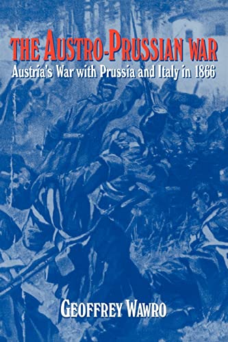 Imagen de archivo de The Austro-Prussian War: Austria's War with Prussia and Italy in 1866 a la venta por Half Price Books Inc.