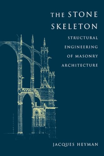 Imagen de archivo de The Stone Skeleton: Structural Engineering of Masonry Architecture a la venta por WorldofBooks
