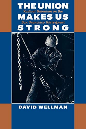 The Union Makes Us Strong: Radical Unionism on the San Francisco Waterfront