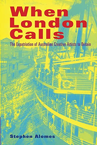 Beispielbild fr When London Calls: The Expatriation Of Australian Creative Artists To Britain zum Verkauf von WorldofBooks