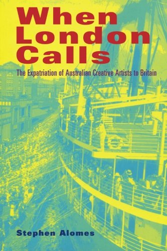 9780521629782: When London Calls: The Expatriation Of Australian Creative Artists To Britain