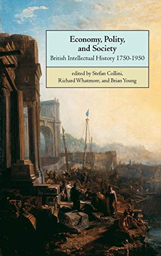 Imagen de archivo de Economy, Polity, and Society: British Intellectual History 1750 "1950 a la venta por AwesomeBooks