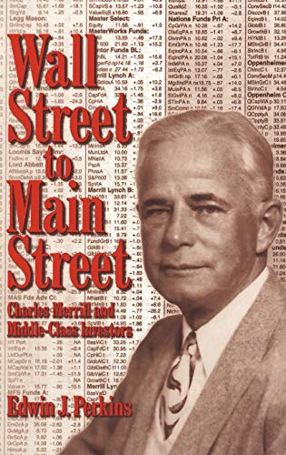 Stock image for Wall Street to Main Street : Charles Merrill and Middle-Class Investors for sale by Better World Books