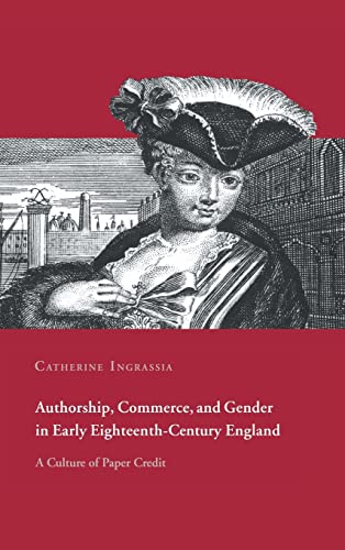 9780521630634: Authorship, Commerce, and Gender in Early Eighteenth-Century England: A Culture of Paper Credit