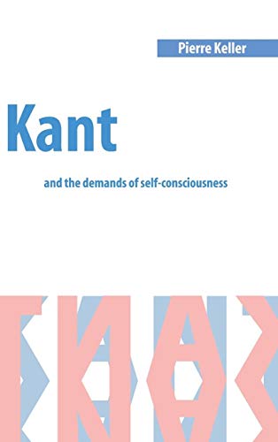 Stock image for Kant and the Demands of Self-Consciousness for sale by Better World Books