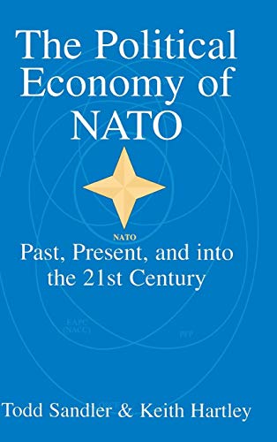 The Political Economy of NATO: Past, Present and into the 21st Century (9780521630931) by Sandler, Todd; Hartley, Keith