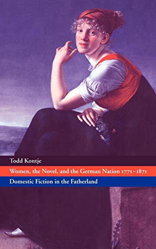 Women, the Novel, and the German Nation 1771-1871: Domestic Fiction in the Fatherland (Cambridge ...