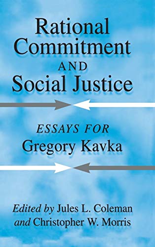 Imagen de archivo de Rational Commitment and Social Justice: Essays for Gregory Kavka a la venta por G. & J. CHESTERS