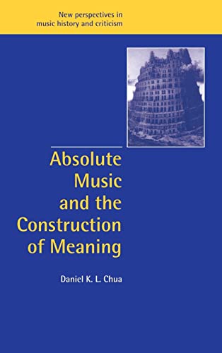 Beispielbild fr Absolute Music and the Construction of Meaning zum Verkauf von Ria Christie Collections