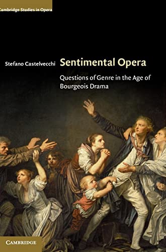 9780521632140: Sentimental Opera: Questions of Genre in the Age of Bourgeois Drama (Cambridge Studies in Opera)
