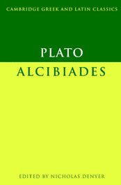 Plato: Alcibiades (Cambridge Greek and Latin Classics) - Plato & Nicholas Denyer