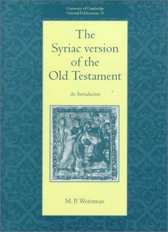 Stock image for The Syriac Version of the Old Testament (University of Cambridge Oriental Publications, Series Number 56) Weitzman, M. P for sale by Langdon eTraders