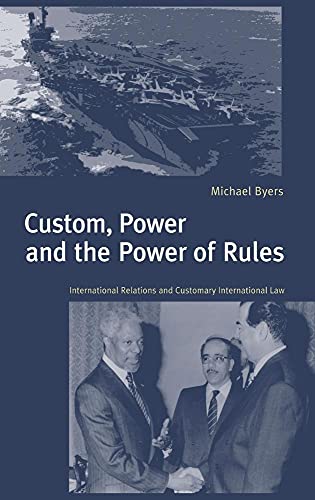 Stock image for Custom, Power and the Power of Rules : International Relations and Customary International Law for sale by Better World Books
