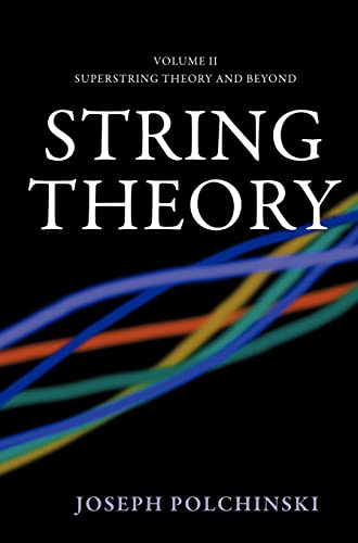 String Theory (Cambridge Monographs on Mathematical Physics) (Volume 2) (9780521633048) by Polchinski, Joseph