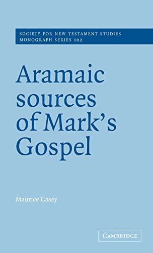 Beispielbild fr Aramaic Sources of Mark's Gospel: 102 (Society for New Testament Studies Monograph Series, Series Number 102) zum Verkauf von WorldofBooks