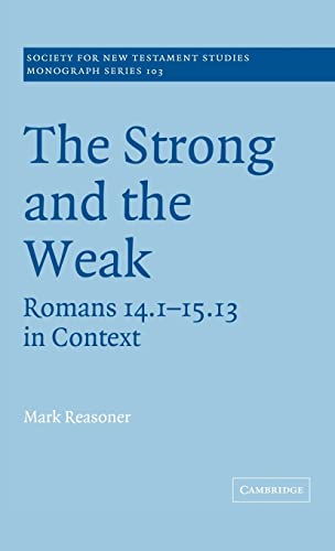 9780521633345: The Strong and the Weak: Romans 14.1-15.13 in Context (Society for New Testament Studies Monograph Series, Series Number 103)