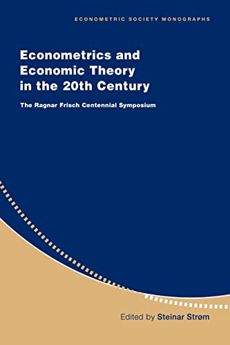 Beispielbild fr Econometrics and Economic Theory in the 20th Century: The Ragnar Frisch Centennial Symposium (Econometric Society Monographs ; No. 31) zum Verkauf von Katsumi-san Co.