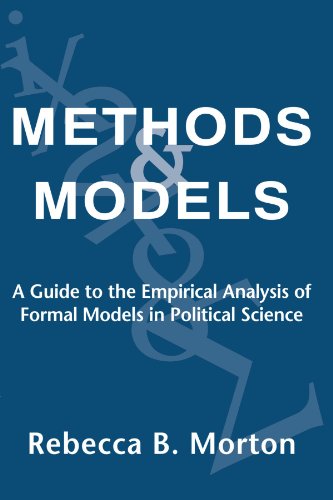 Beispielbild fr Methods and Models : A Guide to the Empirical Analysis of Formal Models in Political Science zum Verkauf von Better World Books