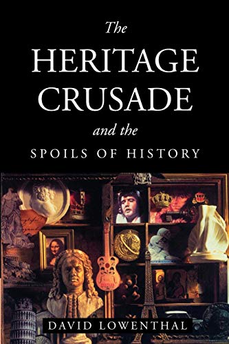 The Heritage Crusade and the Spoils of History (9780521635622) by Lowenthal, David