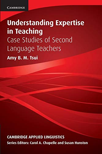 Understanding Expertise in Teaching: Case Studies of Second Language Teachers (Cambridge Applied ...