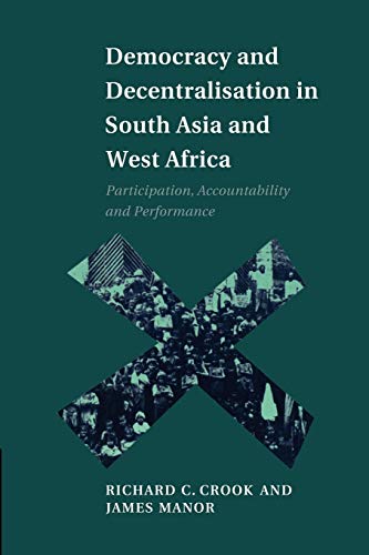 Beispielbild fr Democracy and Decentralisation in South Asia and West Africa: Participation, Accountability and Performance zum Verkauf von Powell's Bookstores Chicago, ABAA