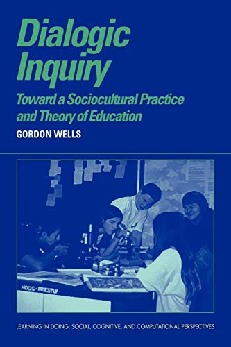 Beispielbild fr Dialogic Inquiry: Towards a Socio-cultural Practice and Theory of Education (Learning in Doing: Social, Cognitive and Computational Perspectives) zum Verkauf von HPB-Red