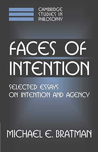 Stock image for Faces of Intention: Selected Essays on Intention and Agency (Cambridge Studies in Philosophy) for sale by HPB-Red