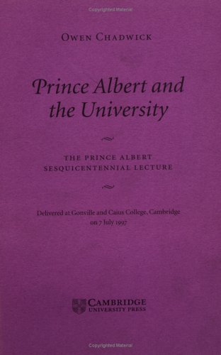 Prince Albert and the University: The Prince Albert Sesquicentennial Lecture (9780521637565) by Chadwick, Owen