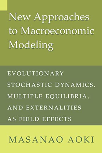 9780521637695: New Approaches to Macroeconomic Modeling Paperback: Evolutionary Stochastic Dynamics, Multiple Equilibria, and Externalities as Field Effects
