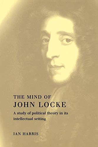 

The Mind of John Locke : A Study of Political Theory in Its Intellectual Setting