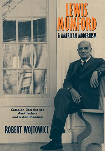 Imagen de archivo de Lewis Mumford and American Modernism: Eutopian Theories for Architecture and Urban Planning a la venta por AwesomeBooks