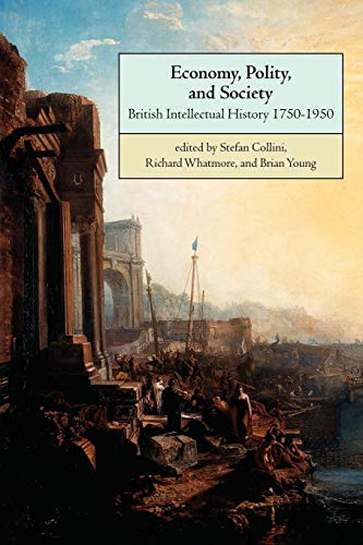 Economy, Polity, and Society: British Intellectual History 1750-1950 - Stefan Collini; Richard Whatmore; Brian Young