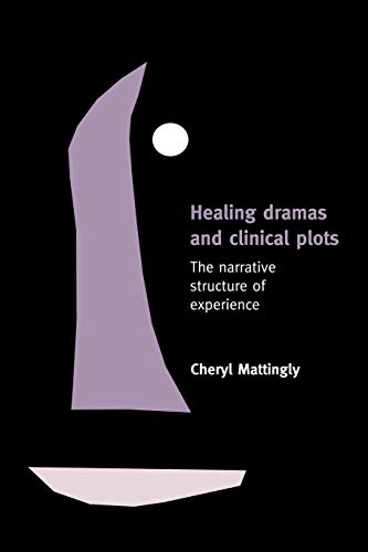 Imagen de archivo de Healing Dramas and Clinical Plots: The Narrative Structure of Experience: 7 (Cambridge Studies in Medical Anthropology) a la venta por WorldofBooks