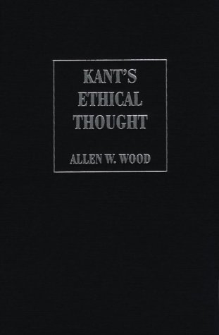 Kant's Ethical Thought (Modern European Philosophy) - Wood, Allen W.