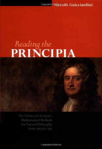 Imagen de archivo de Reading the Principia : The Debate on Newton's Mathematical Methods for Natural Philosophy from 1687 to 1736 a la venta por Better World Books