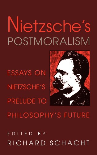 Stock image for Nietzsche's Postmoralism: Essays on Nietzsche's Prelude to Philosophy's Future for sale by Kalligramm