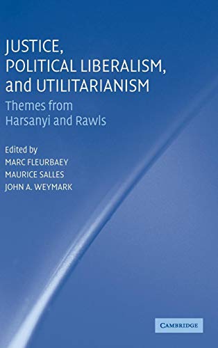 Stock image for Justice, Political Liberalism, and Utilitarianism: Themes from Harsanyi and Rawls for sale by Labyrinth Books