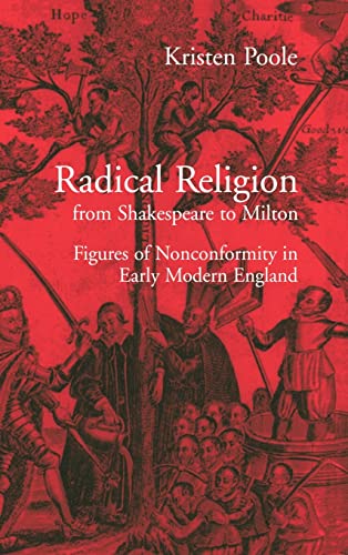 Beispielbild fr Radical Religion from Shakespeare to Milton: Figures of Nonconformity in Early Modern England zum Verkauf von Books From California