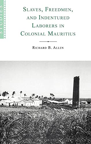 Slaves, freedmen, and indentured laborersin colonial Mauritius