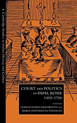 Imagen de archivo de Court and Politics in Papal Rome, 1492-1700 (Cambridge Studies in Italian History and Culture) a la venta por HPB-Red