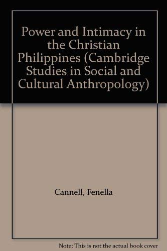 9780521641470: Power and Intimacy in the Christian Philippines (Cambridge Studies in Social and Cultural Anthropology, Series Number 109)
