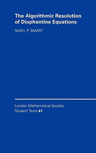 Beispielbild fr ALGORITHMIC RESOLUTION OF DIOPHANTINE EQUATIONS: A COMPUTATIONAL COOKBOOK (LONDON MATHEMATICAL SOCIETY STUDENT TEXTS) zum Verkauf von Basi6 International